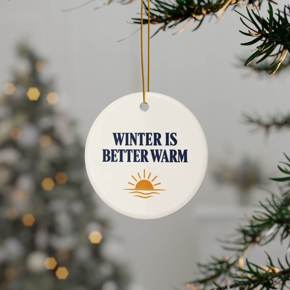 Winter Is Better Warm Ceramic Ornament