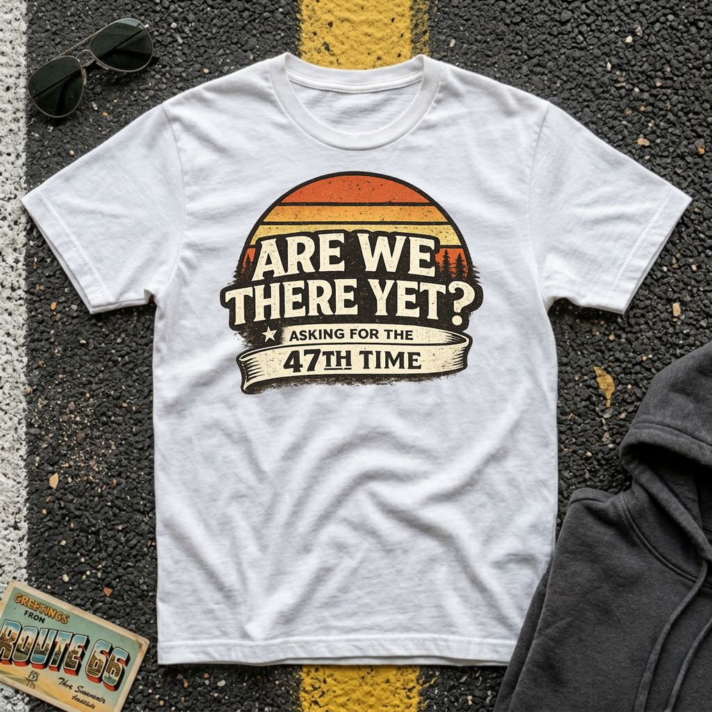 Are We There Yet? Asking for the 47th Time T-shirt by The Riverstone Life on a white Gildan Softstyle 64000 featuring a humorous road trip design.