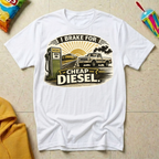 I Brake For Cheap Diesel T-shirt by The Riverstone Life on a white Gildan Softstyle 64000 featuring a vintage diesel pump, pickup truck, and humorous road trip design.