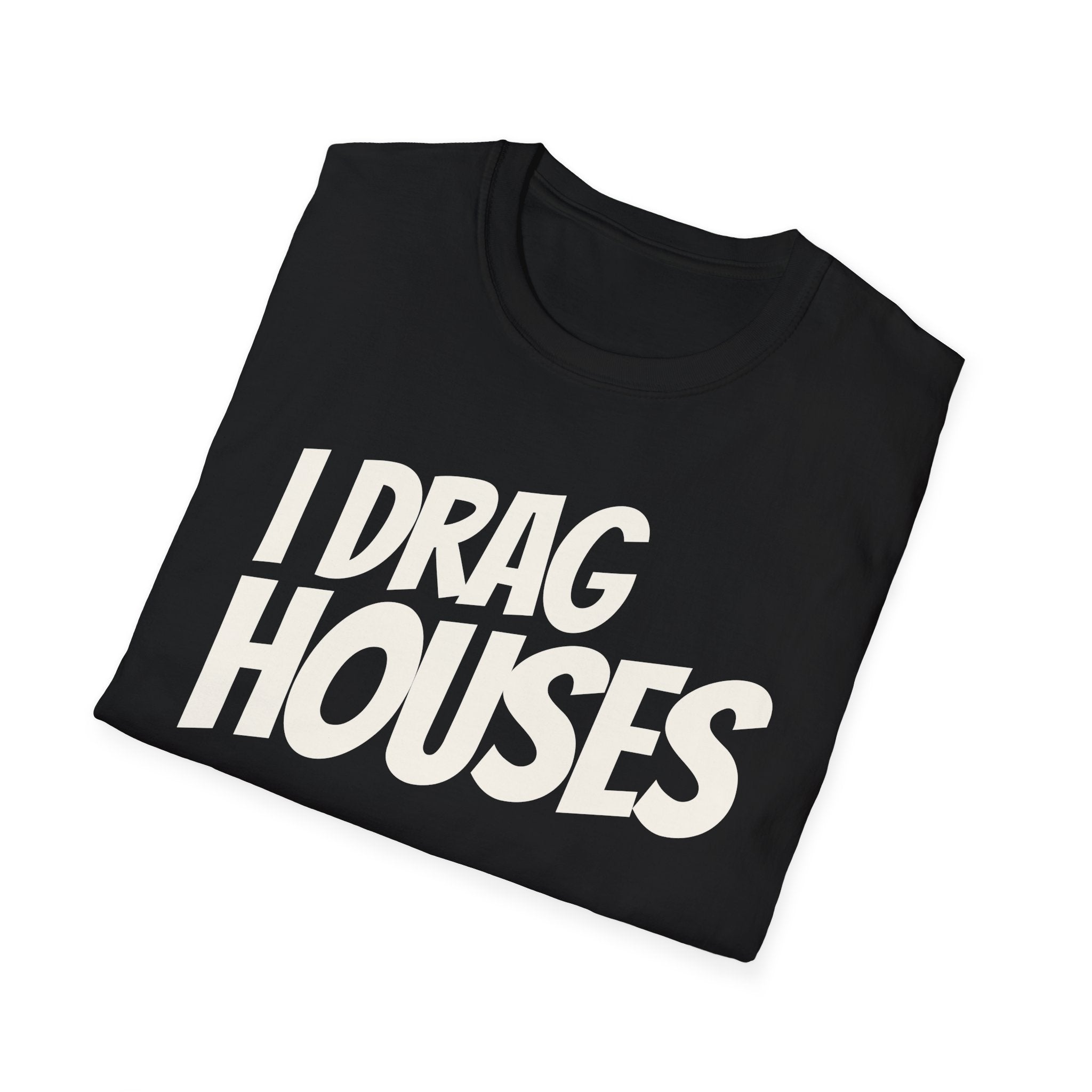 Folded black 'I Drag Houses' t-shirt on a white background