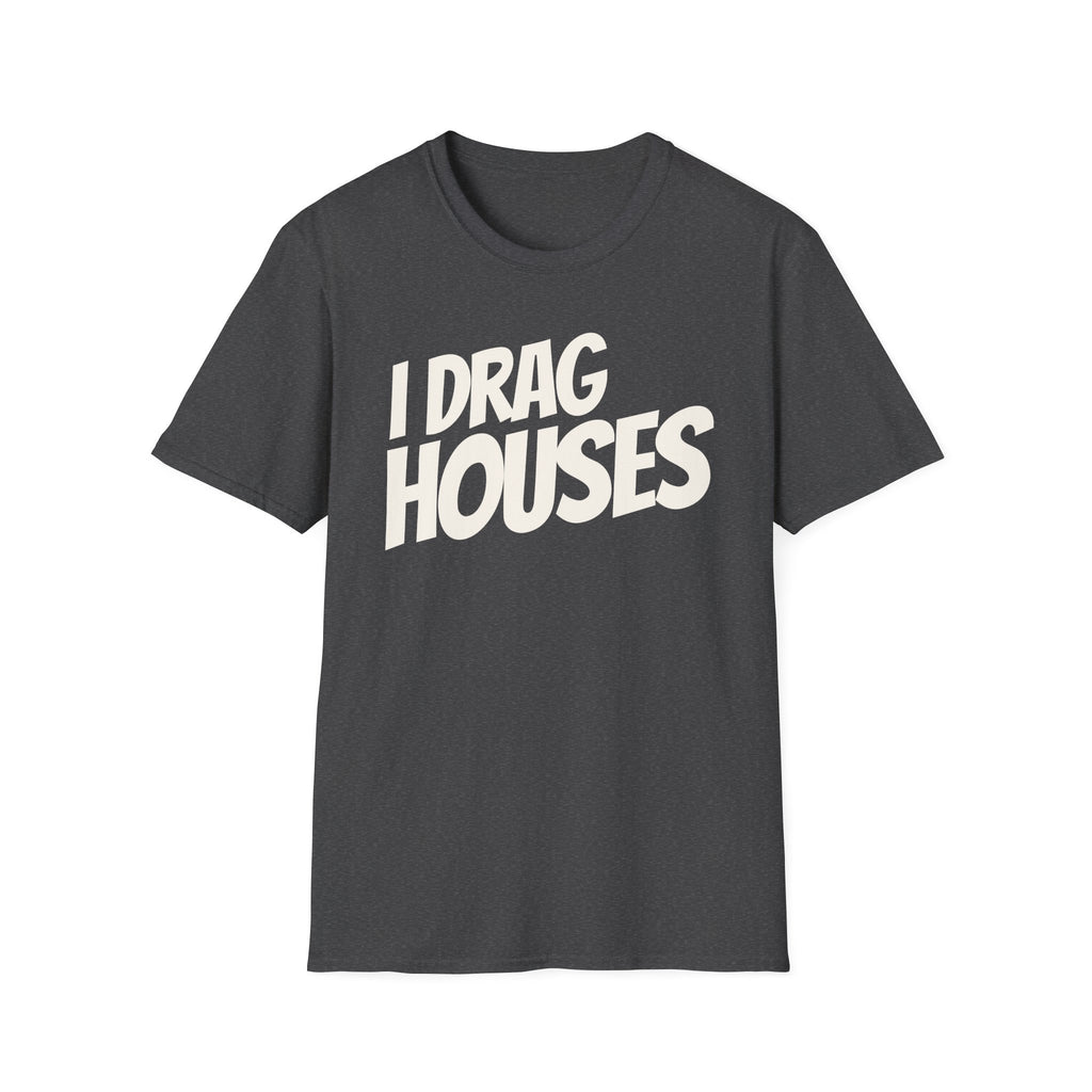 Dark heather 'I Drag Houses' t-shirt on a white background