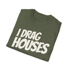 Folded military green 'I Drag Houses' t-shirt on a white background