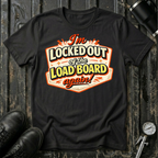 I'm Locked Out of the Load Board...Again! T-shirt by The Riverstone Life on a black Gildan Softstyle 64000 featuring a humorous RV Transport load board design.