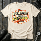 I'm Locked Out of the Load Board...Again! T-shirt by The Riverstone Life on a natural Gildan Softstyle 64000 featuring a humorous RV Transport load board design.