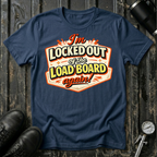 I'm Locked Out of the Load Board...Again! T-shirt by The Riverstone Life on a navy Gildan Softstyle 64000 featuring a humorous RV Transport load board design.