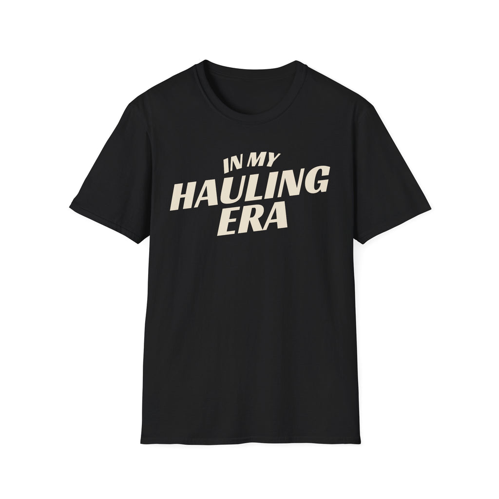 Black 'In My Hauling Era' road life t-shirt featuring bold cream typography on a soft unisex tee.