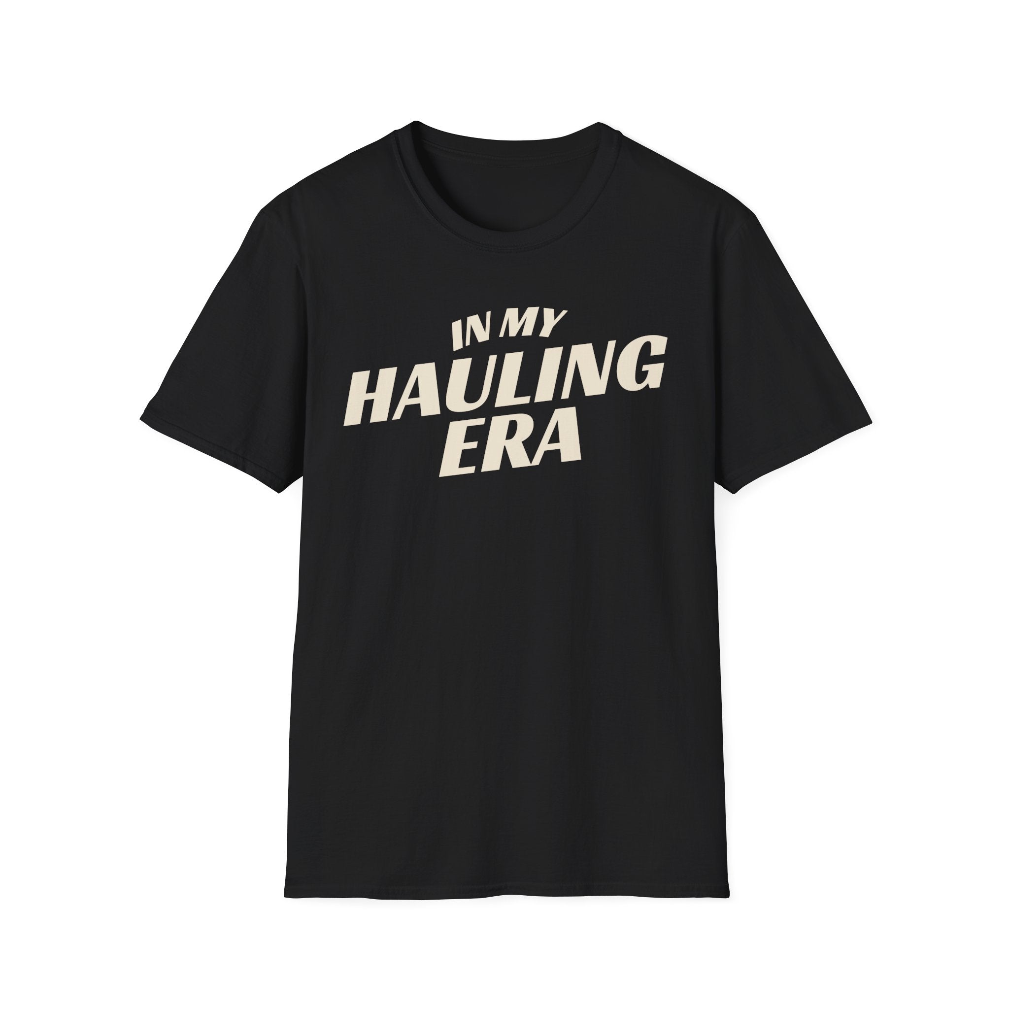 Black 'In My Hauling Era' road life t-shirt featuring bold cream typography on a soft unisex tee.