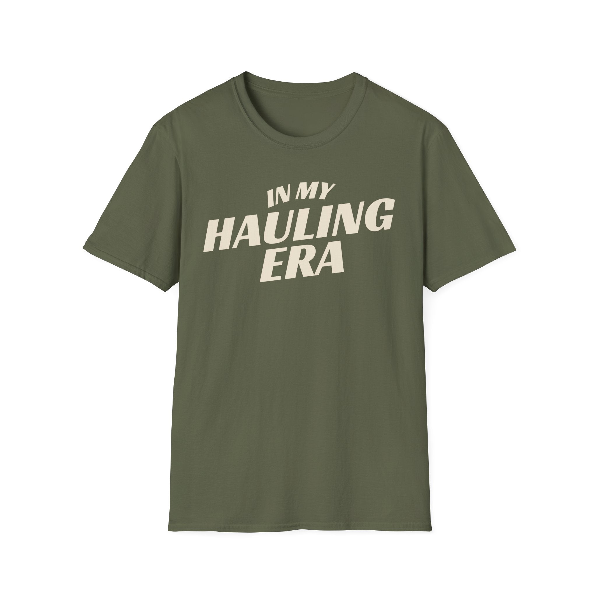 Military green 'In My Hauling Era' road life t-shirt featuring bold cream typography on a soft unisex tee.