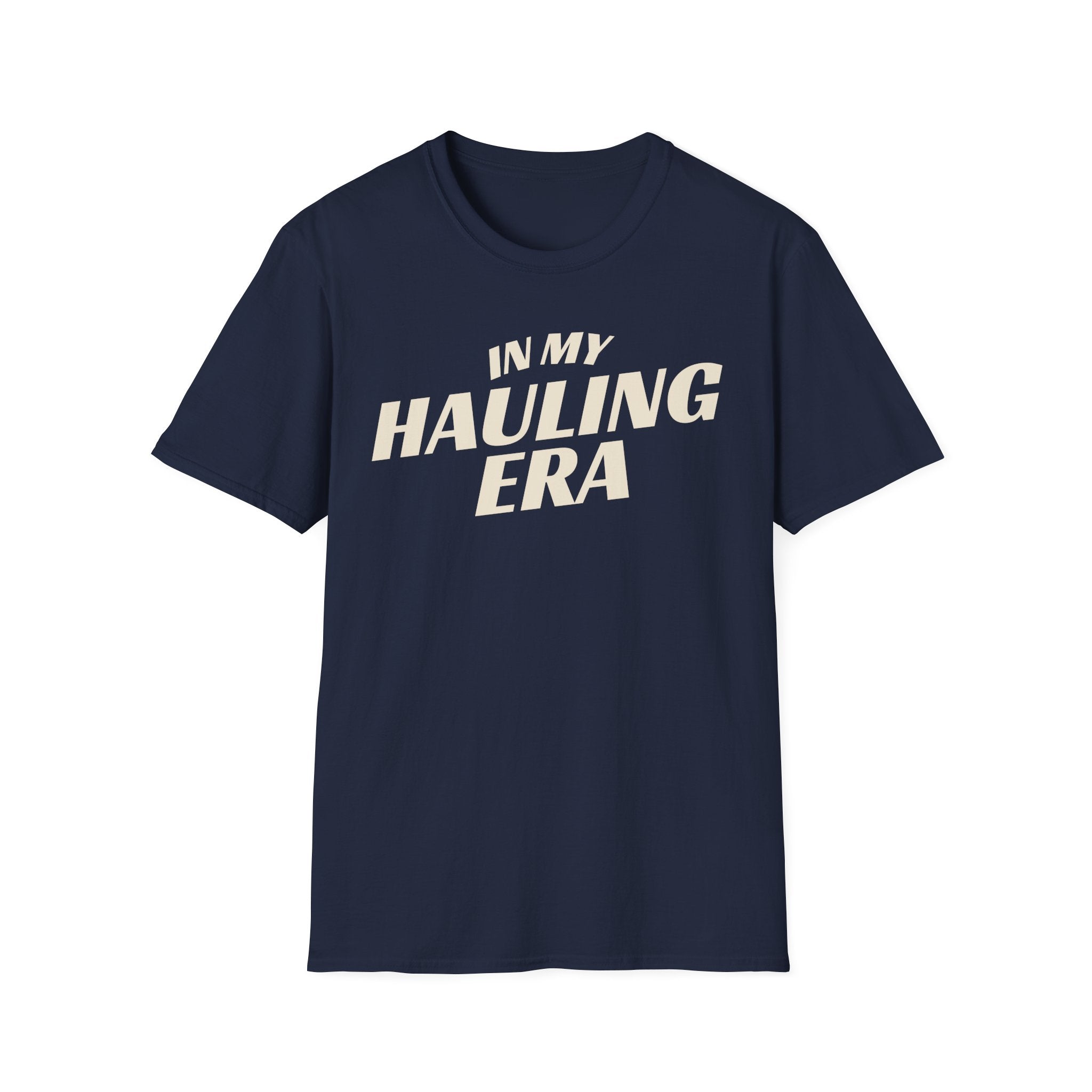 Navy 'In My Hauling Era' road life t-shirt featuring bold cream typography on a soft unisex tee.