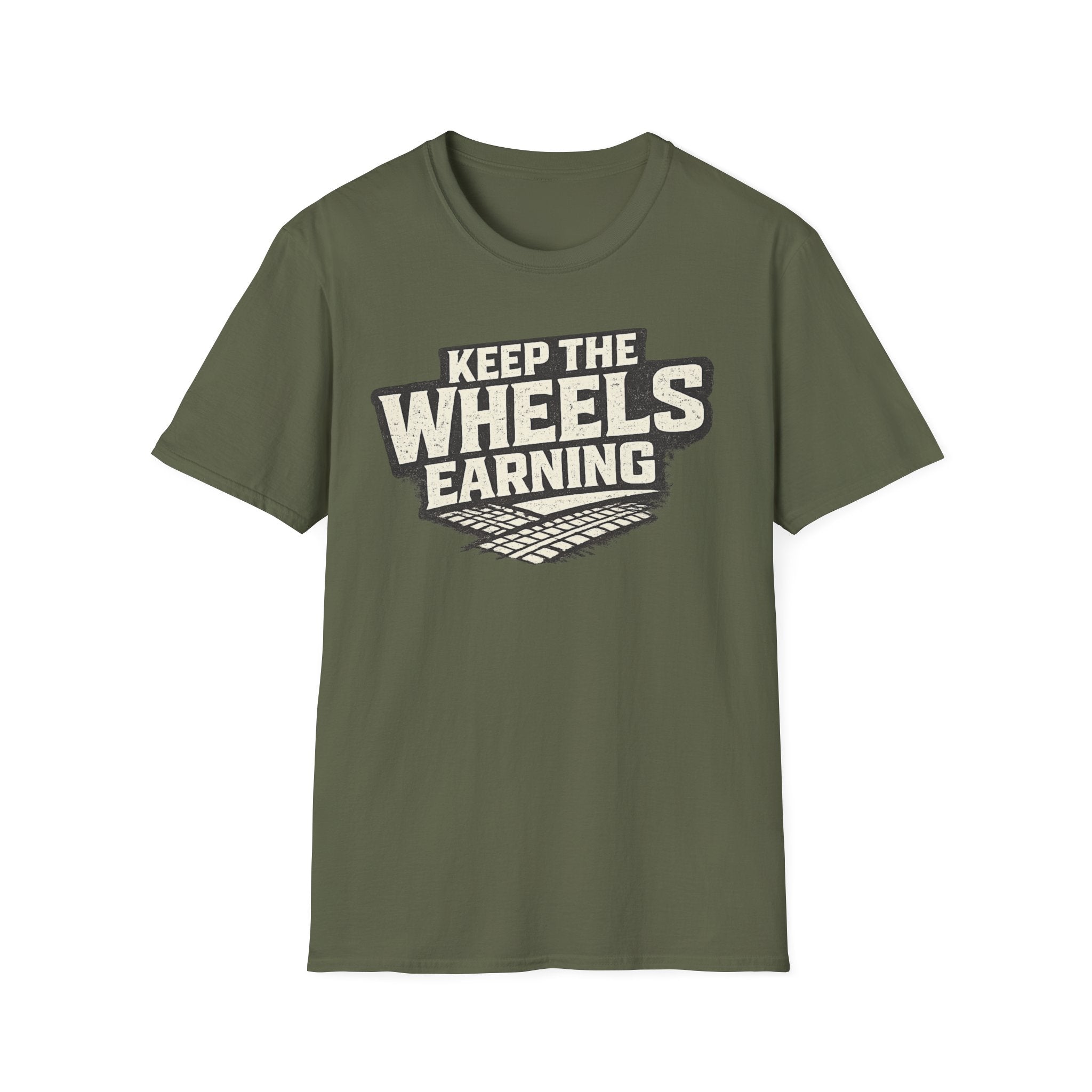 military green 'keep the wheels earning' t-shirt with tracks on it with a white background