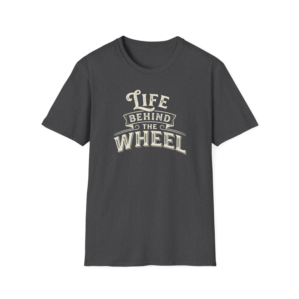 A dark heather short-sleeve t-shirt with a distressed cream graphic reading 'LIFE BEHIND THE WHEEL' white background