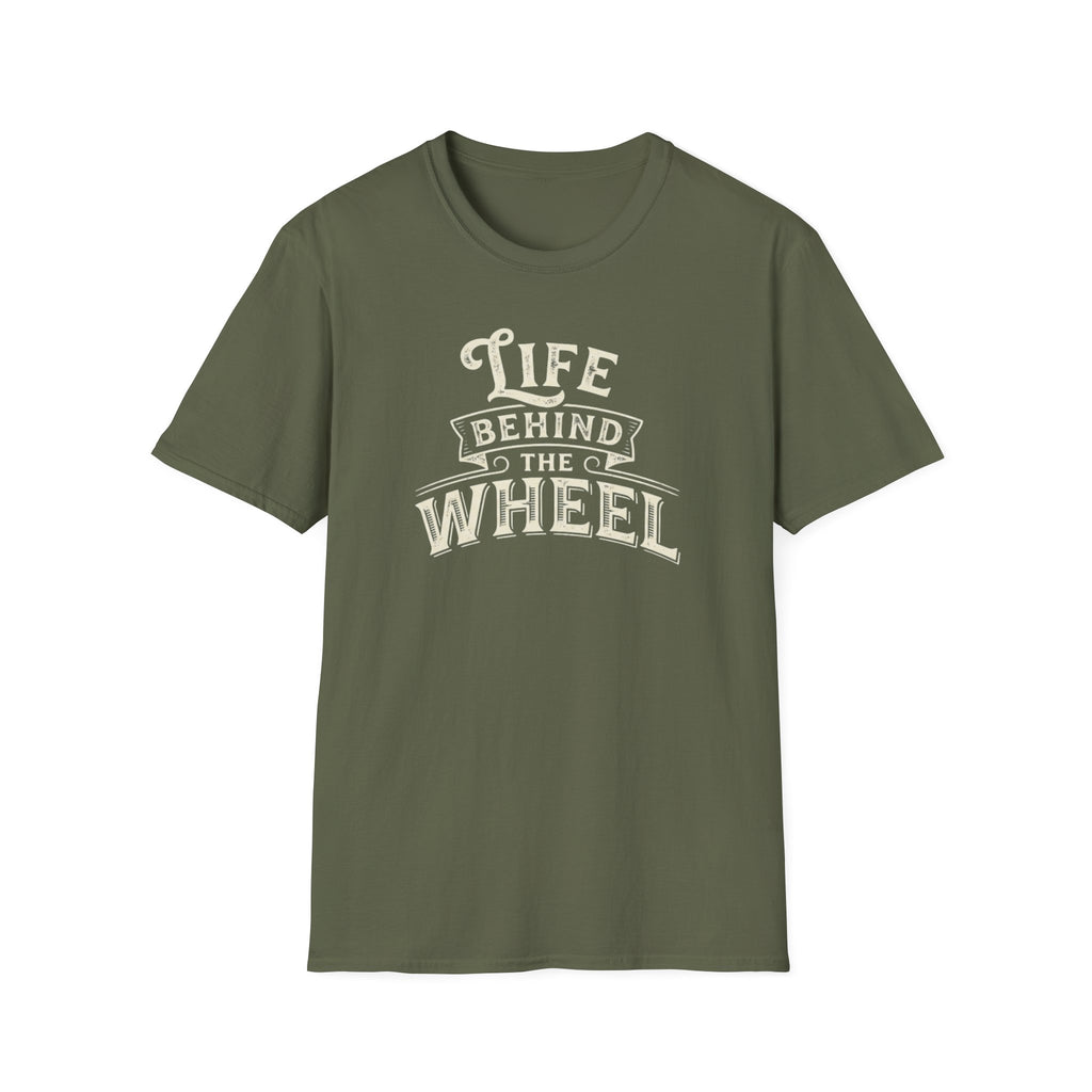 A military green short-sleeve t-shirt with a distressed cream graphic reading 'LIFE BEHIND THE WHEEL' white background