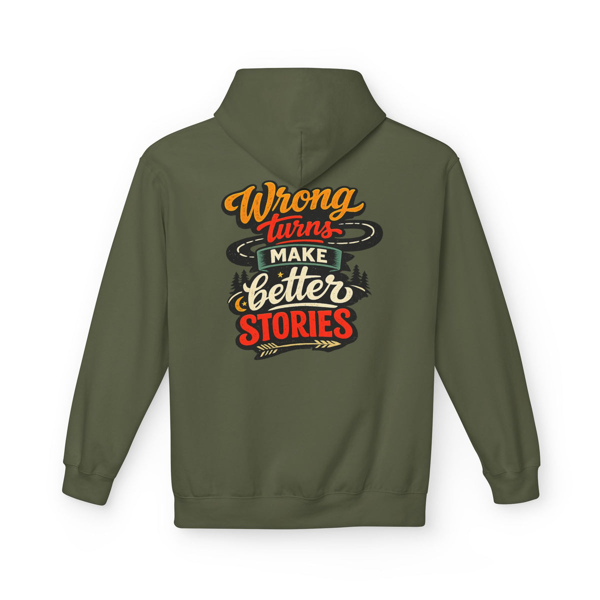 A military green hoodie shown from the back, featuring a colorful graphic print with the text 'Wrong turns make better stories' in orange, red, white, and black lettering.