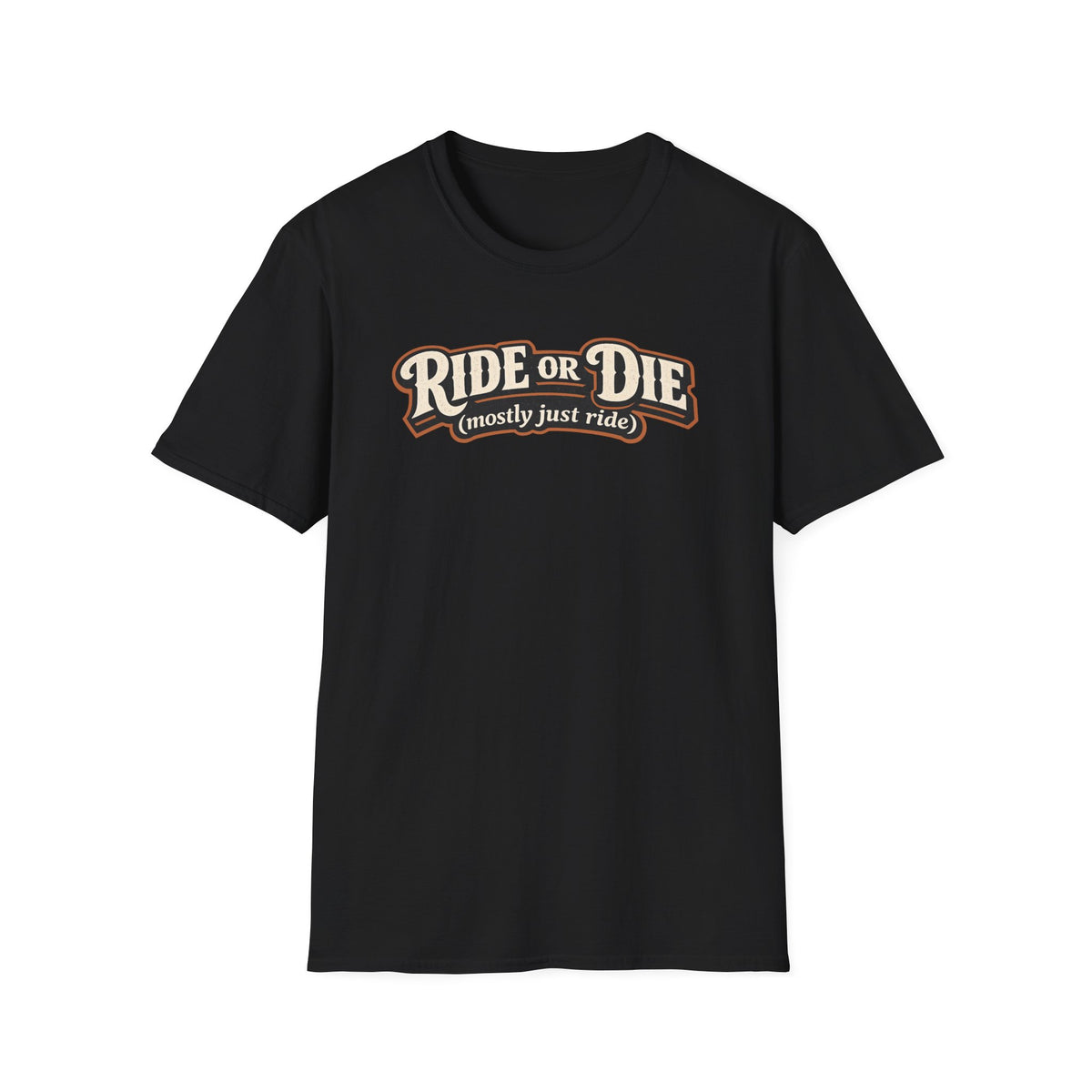Ride or Die (Mostly Just Ride) funny road trip graphic T-shirt with vintage typography on black tee on a white background