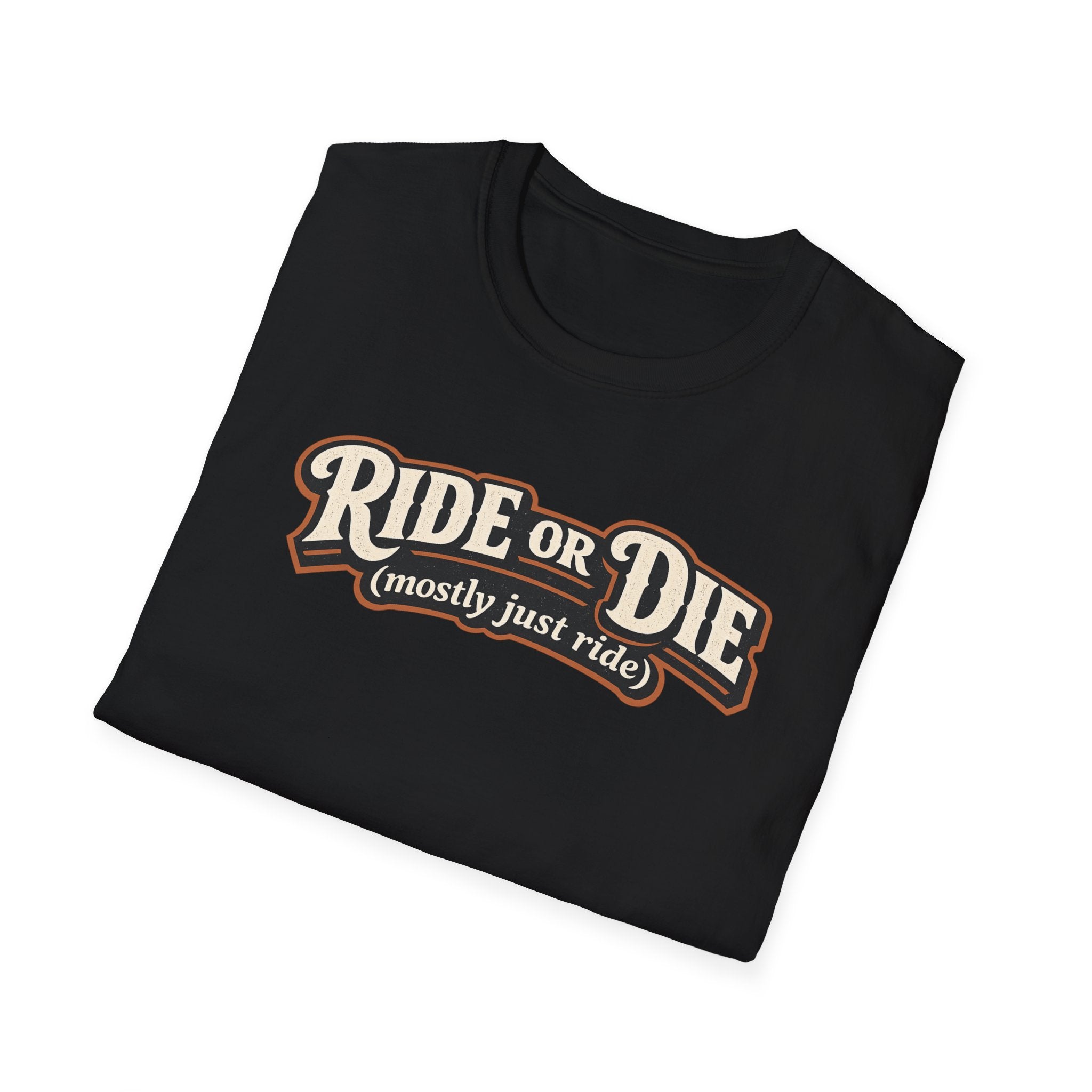 Ride or Die (Mostly Just Ride) funny road trip graphic T-shirt with vintage typography on black folded tee on white background