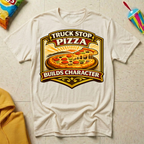 Truck Stop Pizza Builds Character T-shirt by The Riverstone Life on a natural Gildan Softstyle 64000 featuring a humorous truck stop pizza design.